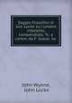 Saggio filosofico di Gio: Locke su l`umano intelletto, compendiato. Tr., e comm. da F. Soave. 3a ., John Wynne, John Locke 
