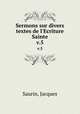 Sermons sur divers textes de l`Ecriture Sainte. v.5, Saurin, Jacques 
