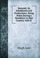Sarawak; Its Inhabitants and Productions: Being Notes During a Residence in that Country with H ., Hugh Low 