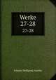 Werke. 27-28, Johann Wolfgang Goethe 