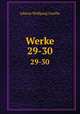 Werke. 29-30, Johann Wolfgang Goethe 
