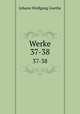 Werke. 37-38, Johann Wolfgang Goethe 