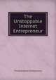 The Unstoppable Internet Entrepreneur, The Audiobook Entrepreneur 