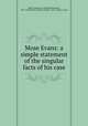 Mose Evans: a simple statement of the singular facts of his case, Baker, William M. (William Mumford), 1825-1883,Wilmer, Richard Hooker, 1918-, former owner 
