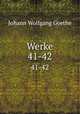 Werke. 41-42, Johann Wolfgang Goethe 