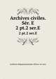 Archives civiles. Sr. E. 2 pt.2 ser.E, 