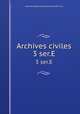Archives civiles. 3 ser.E, 