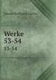 Werke. 53-54, Johann Wolfgang Goethe 