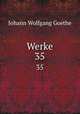 Werke. 35, Johann Wolfgang Goethe 