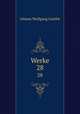 Werke. 28, Johann Wolfgang Goethe 