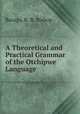 A Theoretical and Practical Grammar of the Otchipwe Language, Baraga, R. R. Bishop 