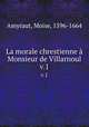 La morale chrestienne Monsieur de Villarnoul. v.1, 
