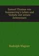 Samuel Thomas von Sommerring`s Leben und Verkehr mit seinen Zeitenossen, Rudolph Wagner 