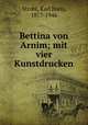 Bettina von Arnim; mit vier Kunstdrucken, Strobl, Karl Hans, 1877-1946 