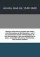 Histoire naturelle et morale des Indes, tant Orientales, qu`Occidentales. : o il est traict des choses remarquables du ciel, des elemens . qui sont propres de ce pays, : ensemble des murs, ceremonies . des mesmes Indiens., 