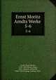 Ernst Moritz Arndts Werke . 5-6, 