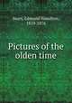 Pictures of the olden time, Sears, Edmund Hamilton, 1810-1876 