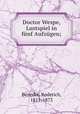 Doctor Wespe, Lustspiel in fnf Aufzgen;, Benedix, Roderich, 1811-1873 