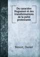 Du caractre Huguenot et des transformations de la pit protestante, Benoit, Daniel 