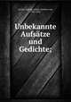 Unbekannte Aufstze und Gedichte;, Arnim, Ludwig Achim, Freiherr von, 1781-1831 