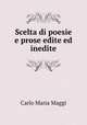 Scelta di poesie e prose edite ed inedite, Carlo Maria Maggi 