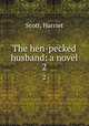 The hen-pecked husband: a novel. 2, Scott, Harriet 