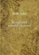 Rough and smooth : a novel. 3, Scott, Sybil 