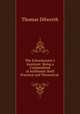 The Schoolmaster`s Assistant: Being a Compendium of Arithmetic Both Practical and Theoretical ., Thomas Dilworth 
