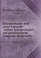 Schopenhauer und seine Freunde: "arthur Schopenhauer aus persnlichem Umgange dargestellt.", Wilhelm Gwinner 