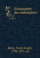 Schauspiele des mittelalters, Mone, Franz Joseph, 1796-1871, ed 