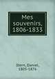 Mes souvenirs, 1806-1833, Stern, Daniel, 1805-1876 