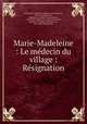 Marie-Madeleine : Le mdecin du village : Rsignation, 