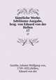 Smtliche Werke. Jubilums-Ausgabe, hrsg. von Eduard von der Hellen. 17, Goethe, Johann Wolfgang von, 1749-1832,Hellen, Eduard von der 