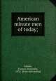 American minute men of today;, Adams, Francis Alexandre, 1874- [from old catalog] 