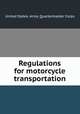 Regulations for motorcycle transportation, United States. Army. Quartermaster Corps 