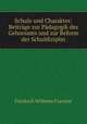 Schule und Charakter: Beitrge zur Pdagogik des Gehorsams und zur Reform der Schuldiziplin, Friedrich Wilhelm Foerster 