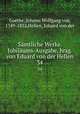 Smtliche Werke. Jubilums-Ausgabe, hrsg. von Eduard von der Hellen. 34, Goethe, Johann Wolfgang von, 1749-1832,Hellen, Eduard von der 