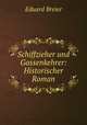 Schiffzieher und Gassenkehrer: Historischer Roman, Eduard Breier 