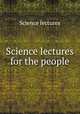 Science lectures for the people, Science lectures 