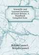 Scientific and Learned Societies of Great Britain: A Handbook Compiled from ., British Council , British Council 