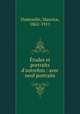 tudes et portraits d`autrefois : avec neuf portraits, Dumoulin, Maurice, 1862-1911 