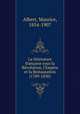La littrature franaise sous la Rvolution, l`Empire et la Restauration (1789-1830), Albert, Maurice, 1854-1907 