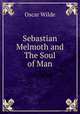 Sebastian Melmoth and The Soul of Man, Oscar Wilde 