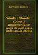 Scuola e filosofia: concetti fondamentali e saggi di padagogia sulla scuola media, Giovanni Gentile 