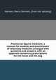 Practice on Equine medicine; a manual for students and practitioners of veterinary medicine, arranged with questions and answers, with an appendix containing prescriptions for the horse and the dog, Hanson, Harry Dennett. [from old catalog] 