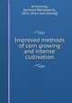 Improved methods of corn growing and intense cultivation, Armstrong, J[erome] B[oneypart],, 1832- [from old catalog] 