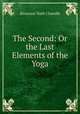 The Second: Or the Last Elements of the Yoga, Bissessur Nath Chandik 