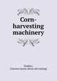 Corn-harvesting machinery, 