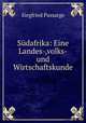 Sdafrika: Eine Landes-,volks-und Wirtschaftskunde, Siegfried Passarge 