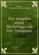 Das zeugniss eines flchtlings von Ost-Tennessee, Bokum, Hermann. [from old catalog] 